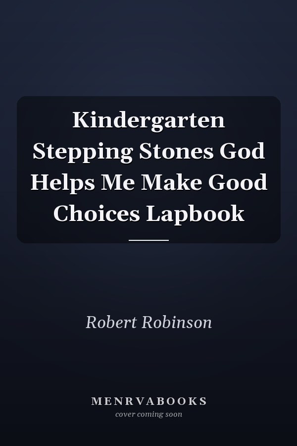 Kindergarten Stepping Stones God Helps Me Make Good Choices Lapbook