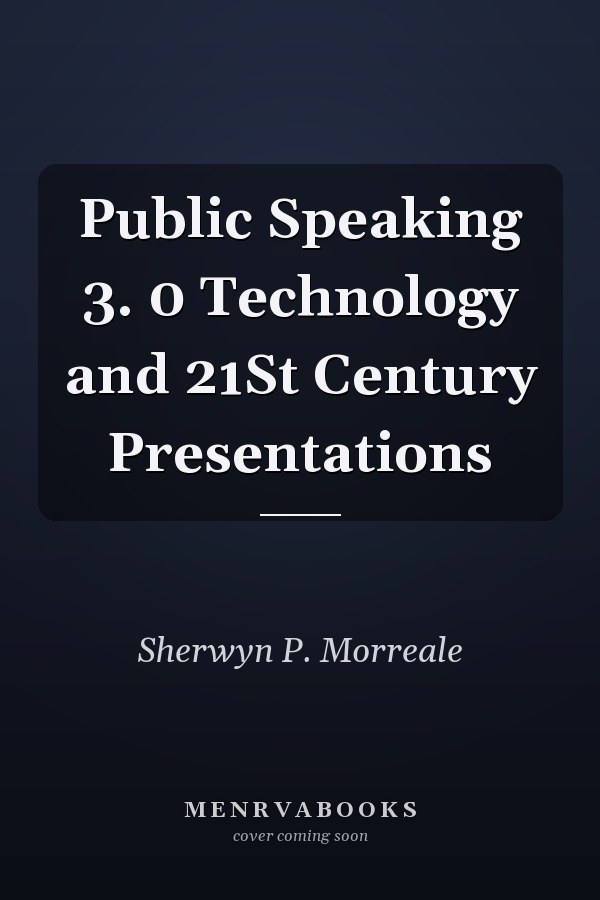 Public Speaking 3. 0 Technology and 21St Century Presentations