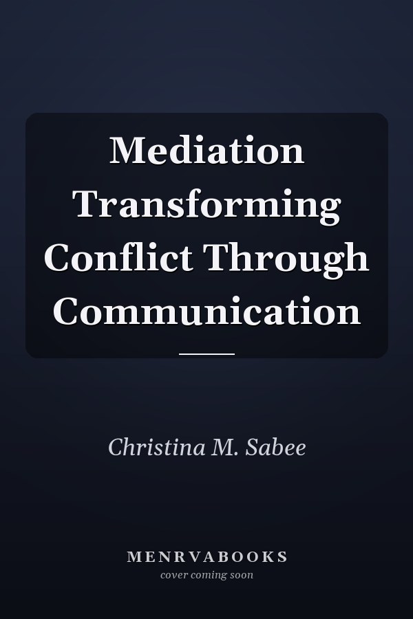 Mediation Transforming Conflict Through Communication