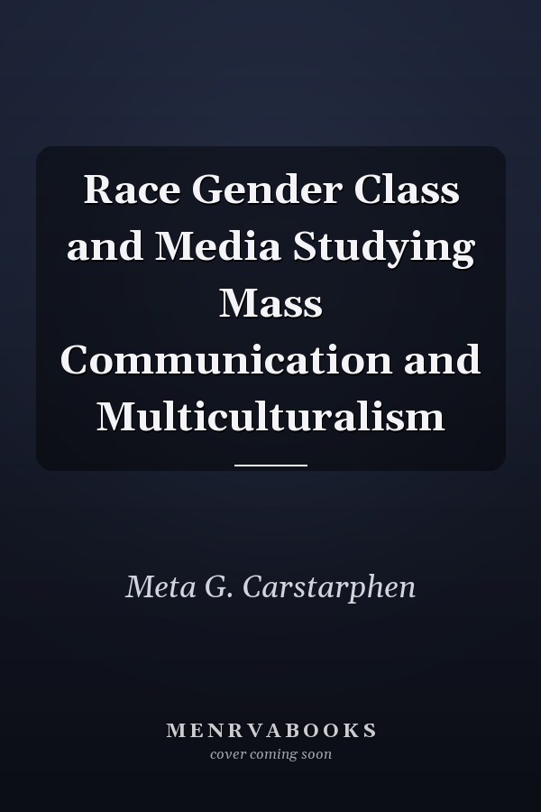Race Gender Class and Media Studying Mass Communication and Multiculturalism