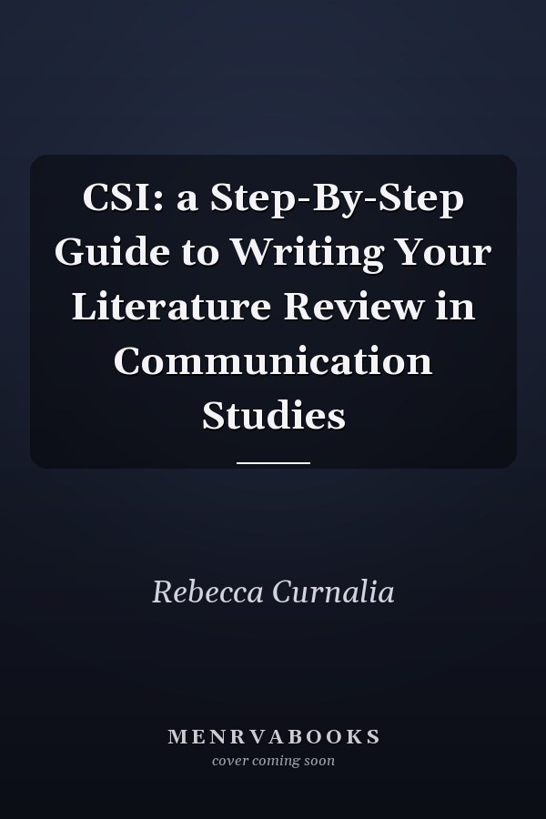 CSI: a Step-By-Step Guide to Writing Your Literature Review in Communication Studies