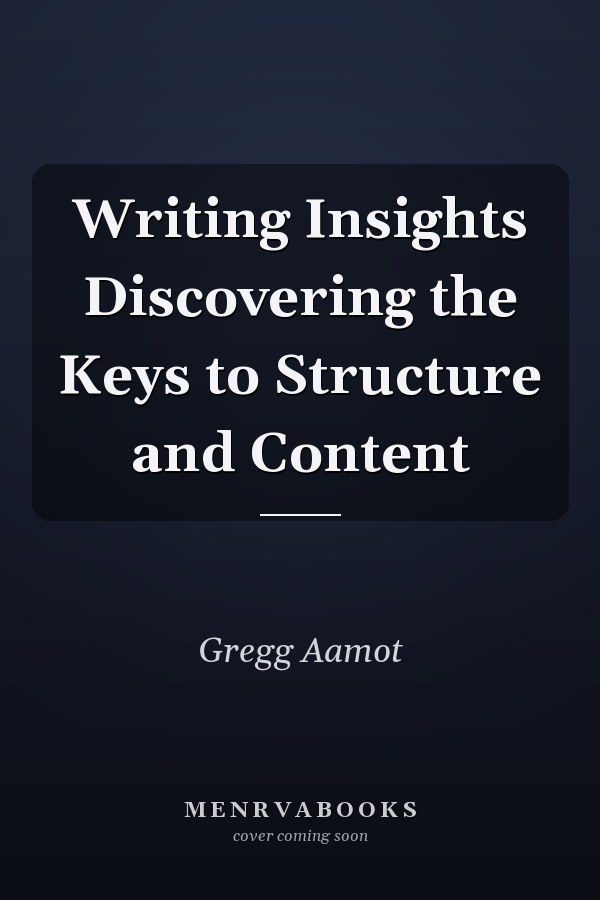 Writing Insights Discovering the Keys to Structure and Content