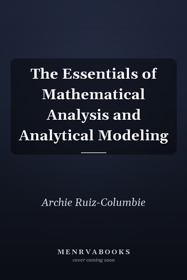 The Essentials of Mathematical Analysis and Analytical Modeling
