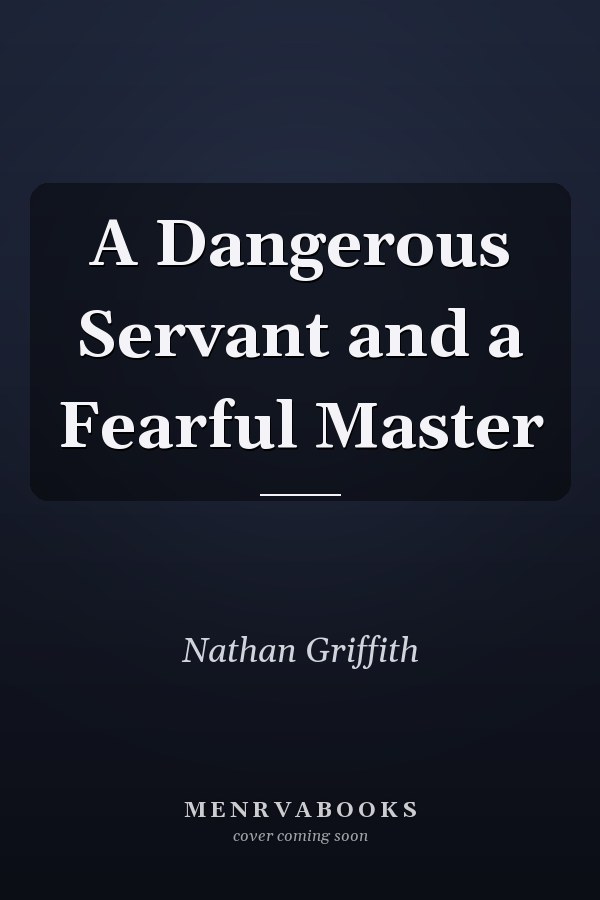 A Dangerous Servant and a Fearful Master
