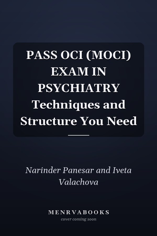 PASS OCI (MOCI) EXAM IN PSYCHIATRY Techniques and Structure You Need