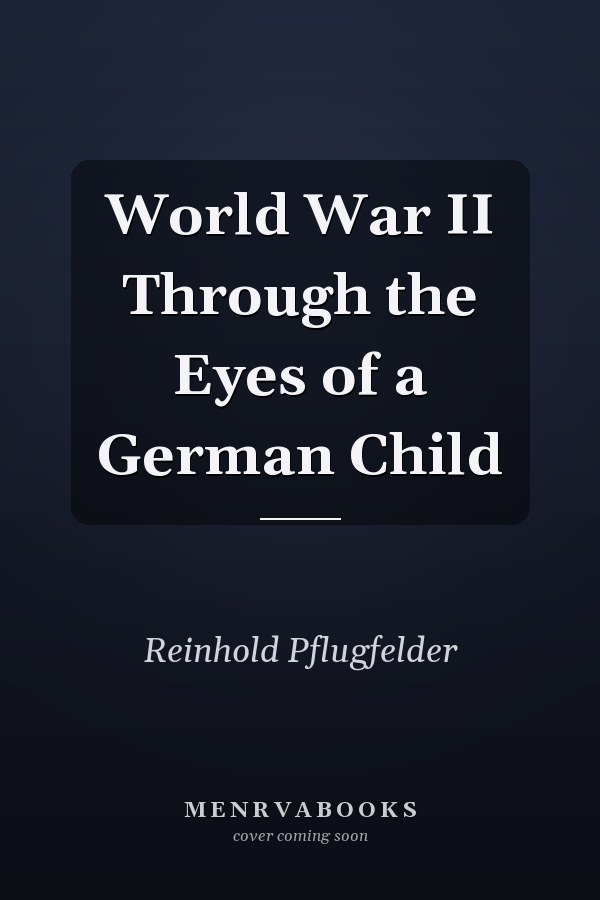World War II Through the Eyes of a German Child
