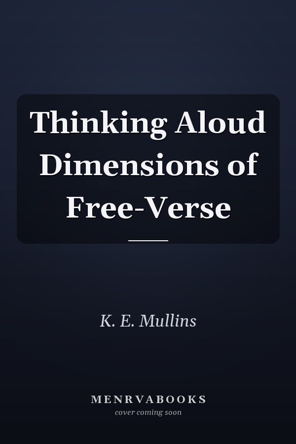 Thinking Aloud Dimensions of Free-Verse