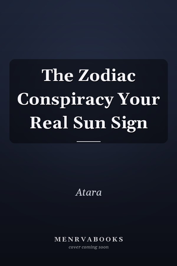 The Zodiac Conspiracy Your Real Sun Sign