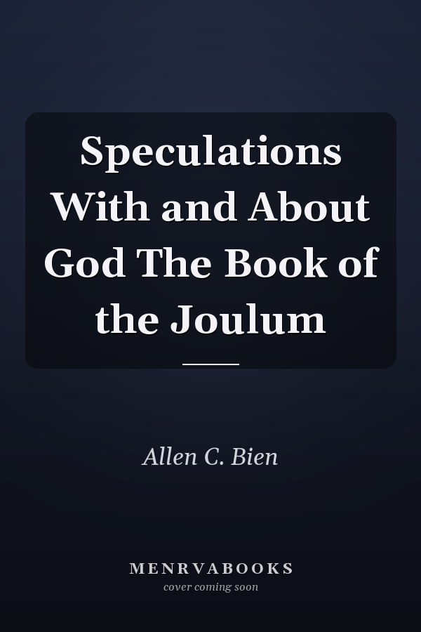 Speculations With and About God The Book of the Joulum