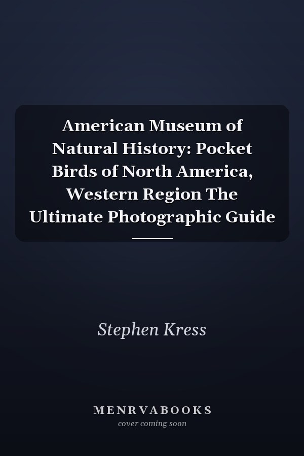 American Museum of Natural History: Pocket Birds of North America, Western Region The Ultimate Photographic Guide