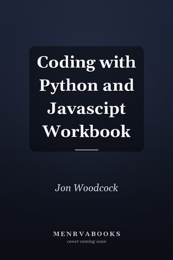 Coding with Python and Javascipt Workbook