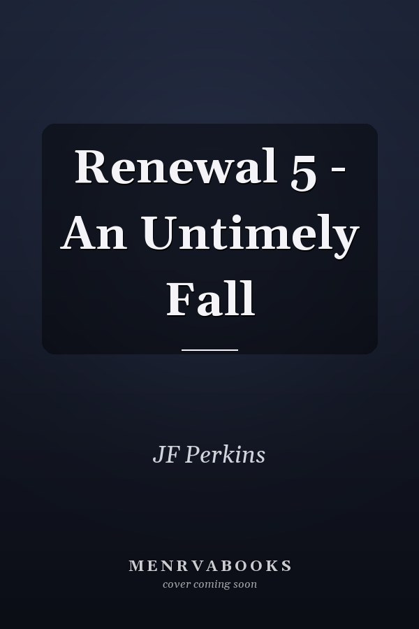 Renewal 5 - An Untimely Fall