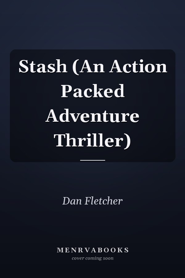 Stash (An Action Packed Adventure Thriller)