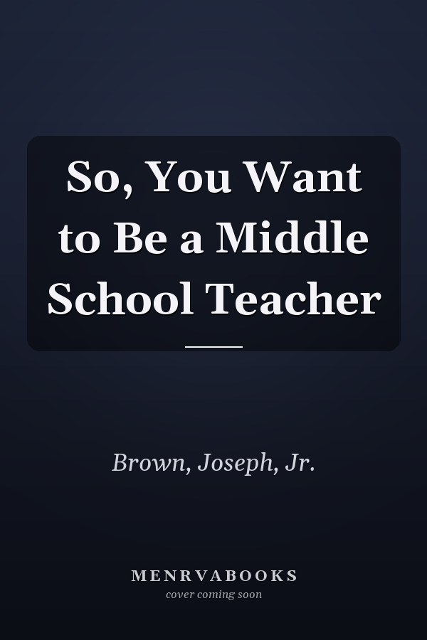 So, You Want to Be a Middle School Teacher