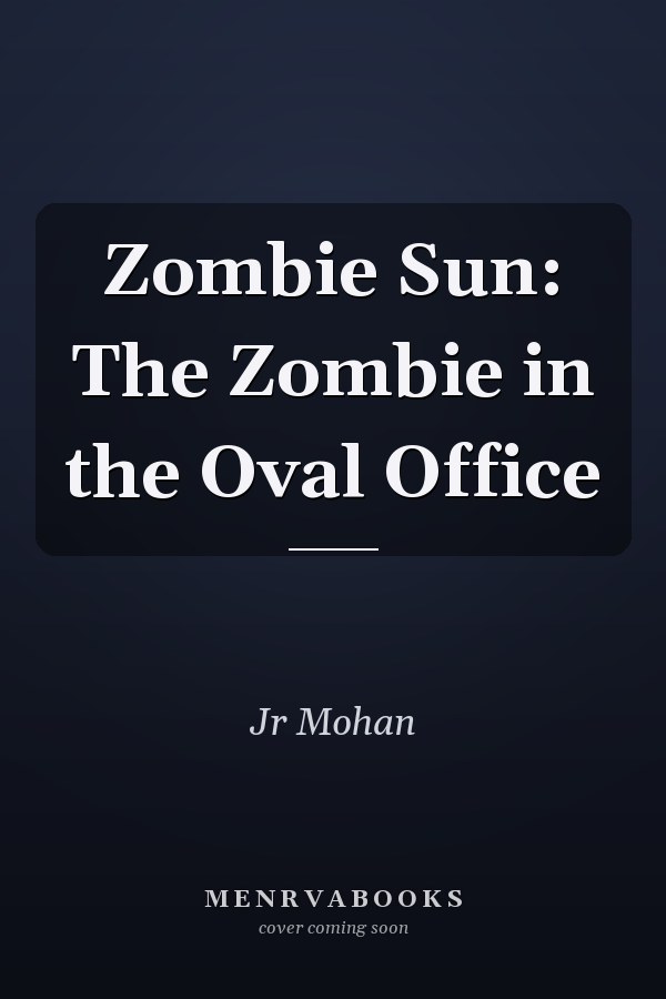 Zombie Sun: The Zombie in the Oval Office