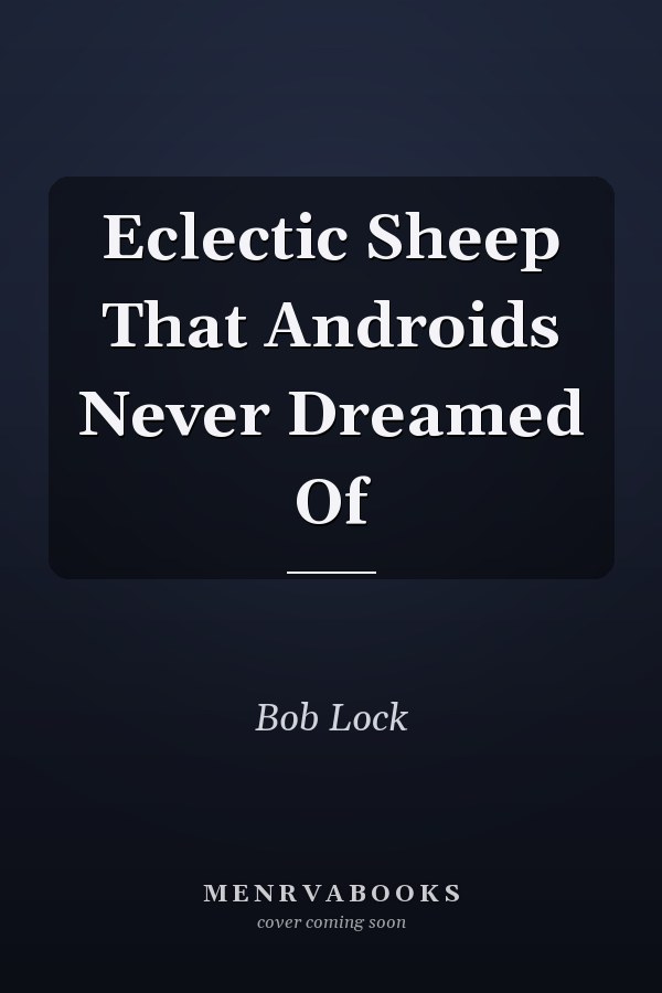 Eclectic Sheep That Androids Never Dreamed Of