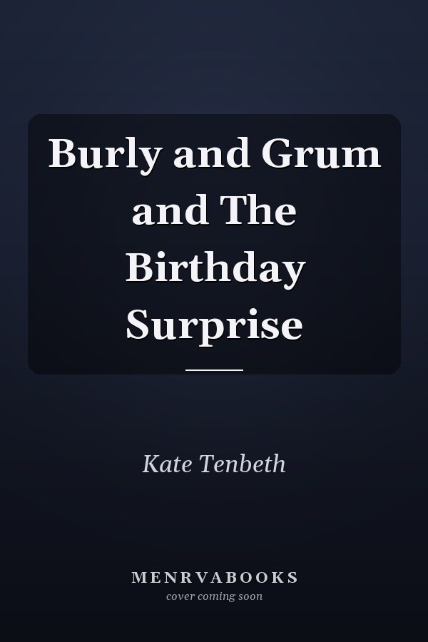Burly and Grum and The Birthday Surprise