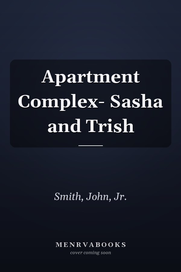 Apartment Complex- Sasha and Trish