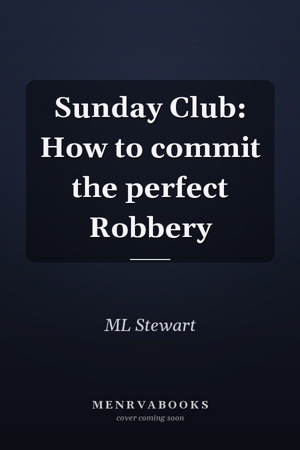Sunday Club: How to commit the perfect Robbery