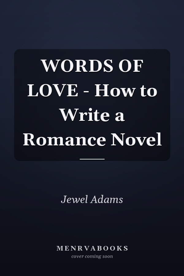 WORDS OF LOVE - How to Write a Romance Novel