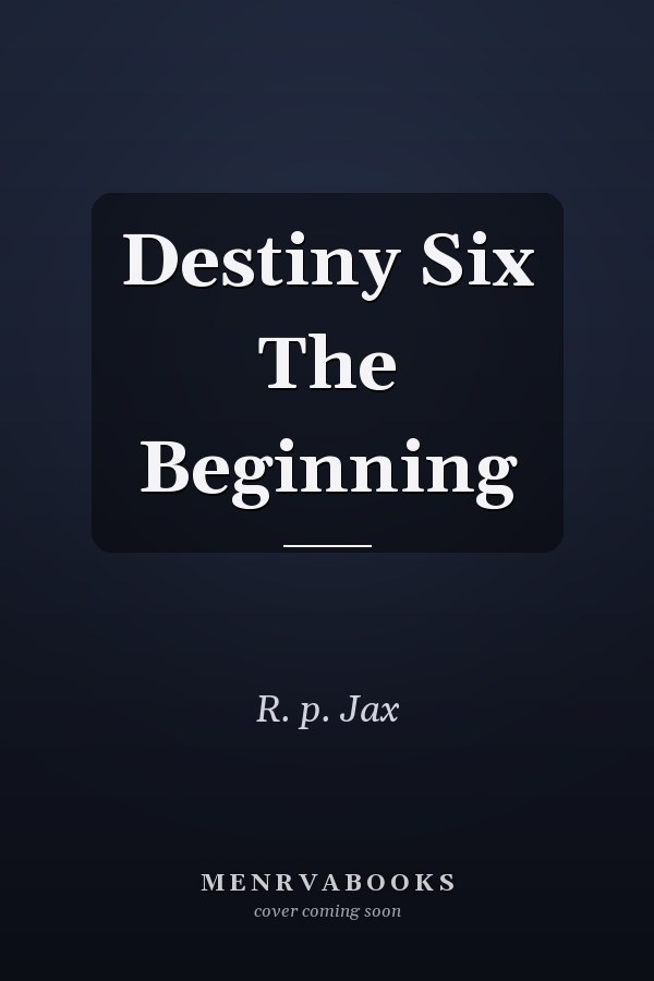 Destiny Six The Beginning