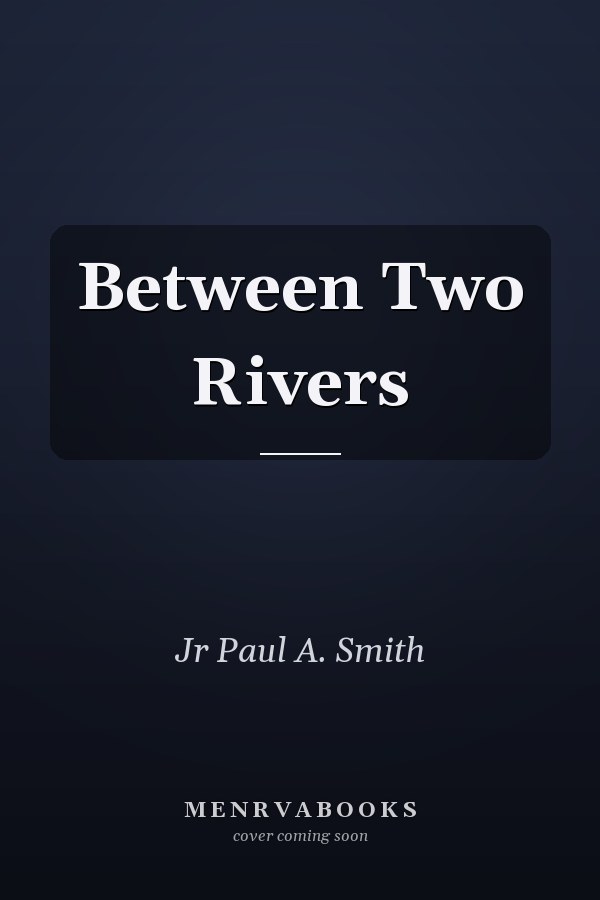 Between Two Rivers