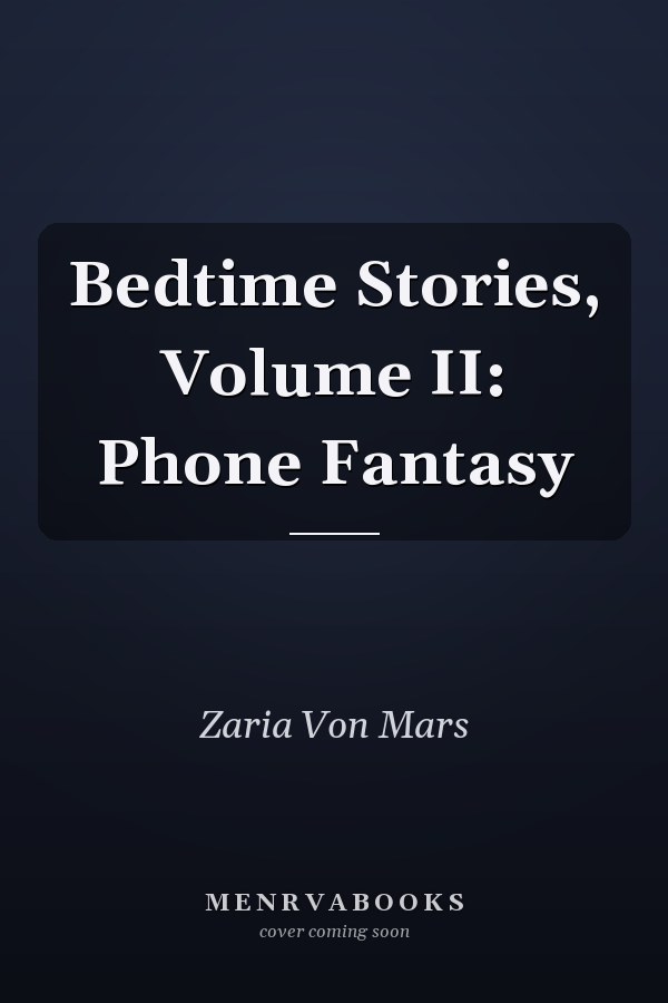 Bedtime Stories, Volume II: Phone Fantasy