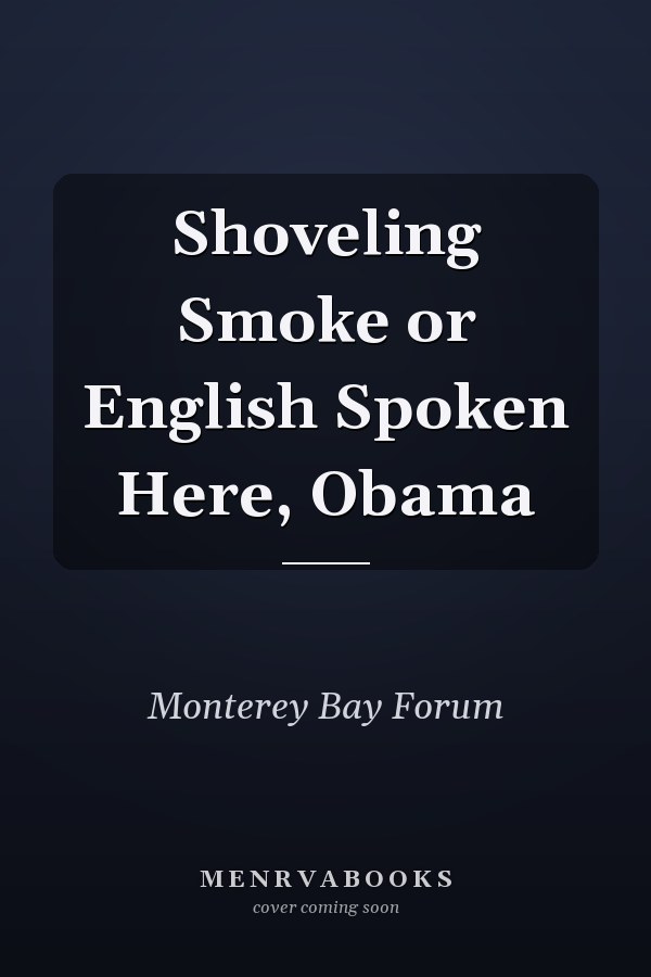 Shoveling Smoke or English Spoken Here, Obama