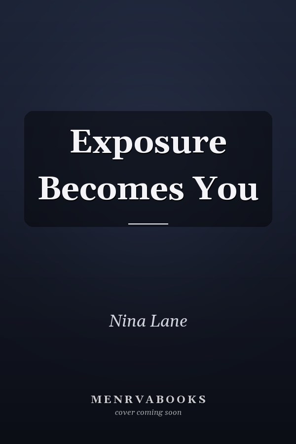 Exposure Becomes You