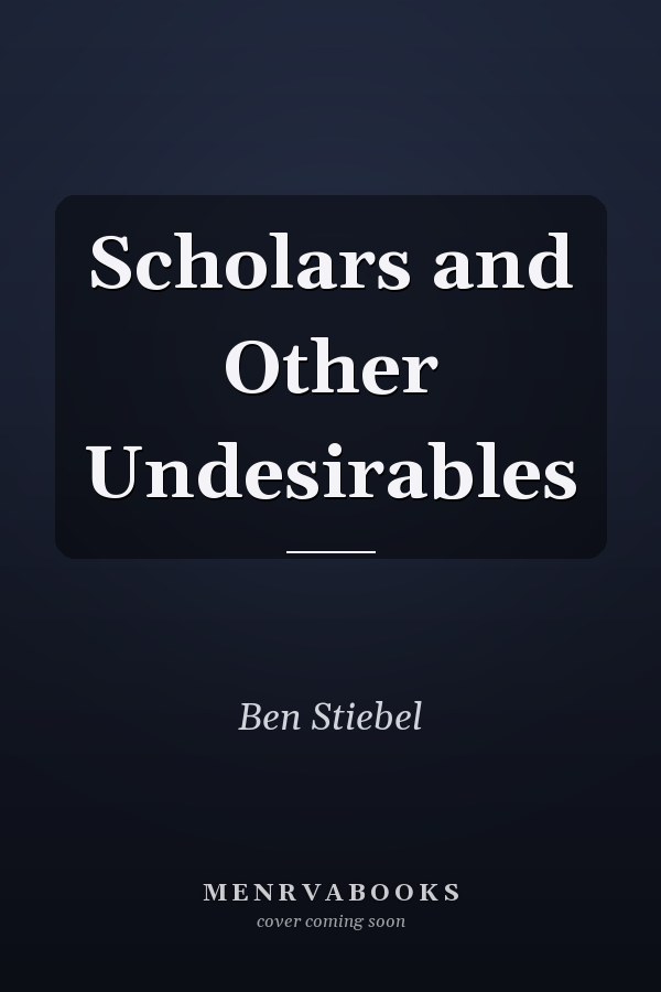 Scholars and Other Undesirables