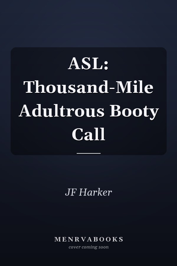 ASL: Thousand-Mile Adultrous Booty Call
