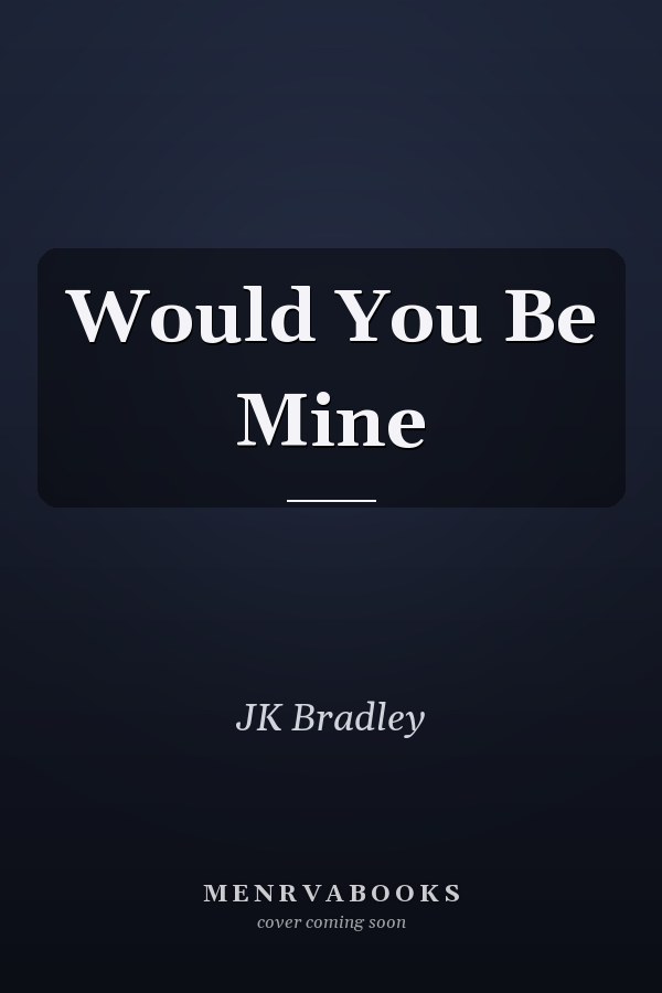 Would You Be Mine