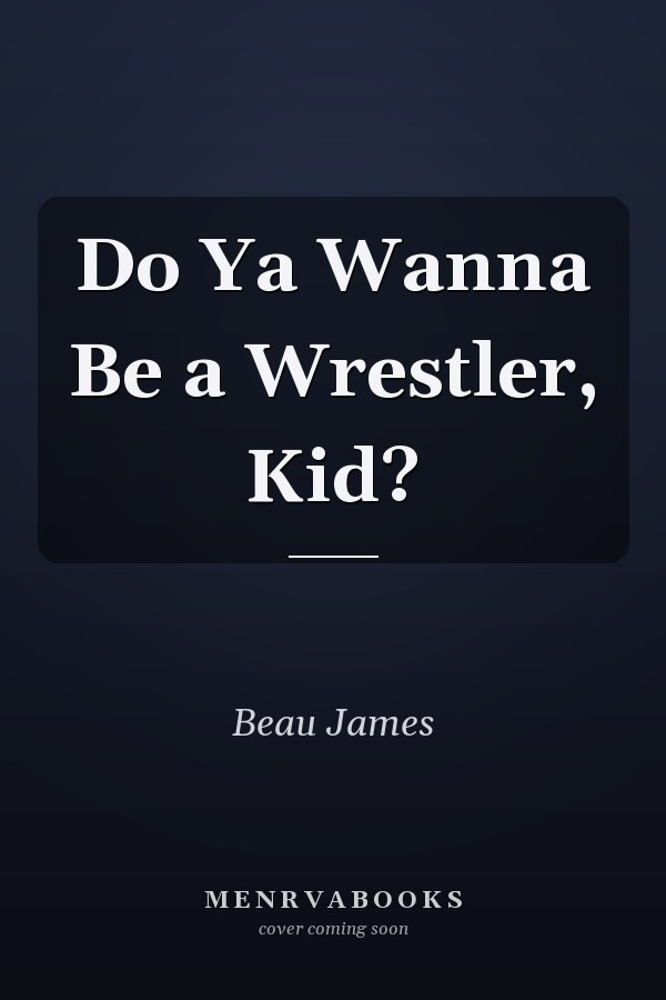 Do Ya Wanna Be a Wrestler, Kid?