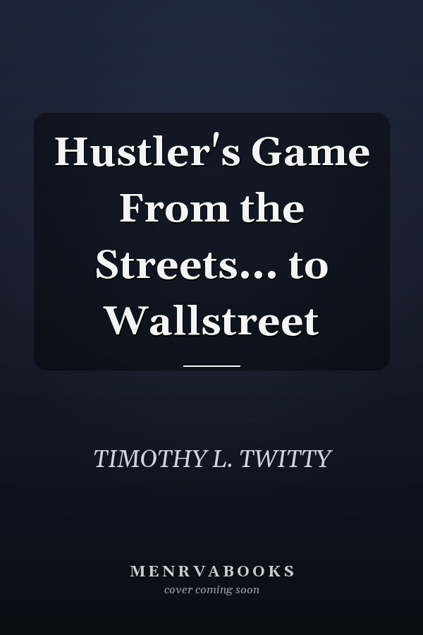 Hustler's Game From the Streets... to Wallstreet