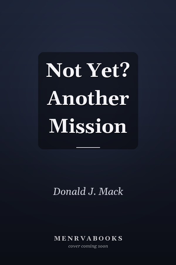Not Yet? Another Mission