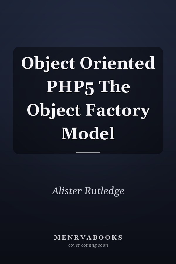 Object Oriented PHP5 The Object Factory Model