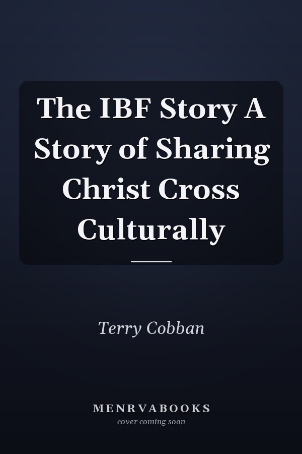 The IBF Story A Story of Sharing Christ Cross Culturally