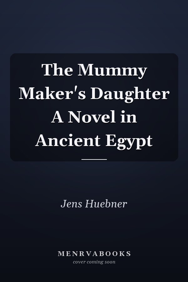 The Mummy Maker's Daughter A Novel in Ancient Egypt