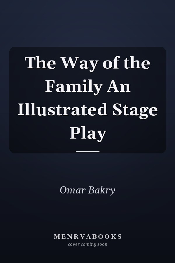 The Way of the Family An Illustrated Stage Play