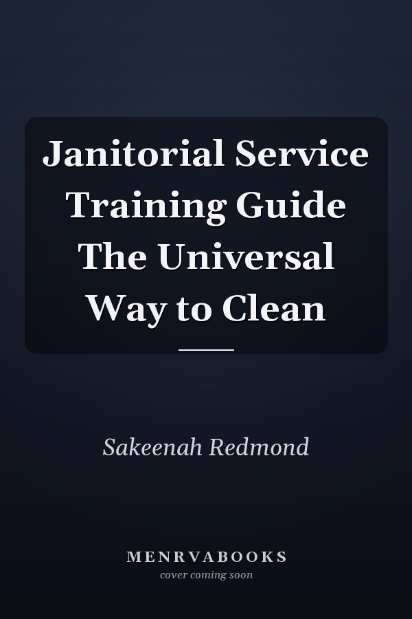 Janitorial Service Training Guide The Universal Way to Clean
