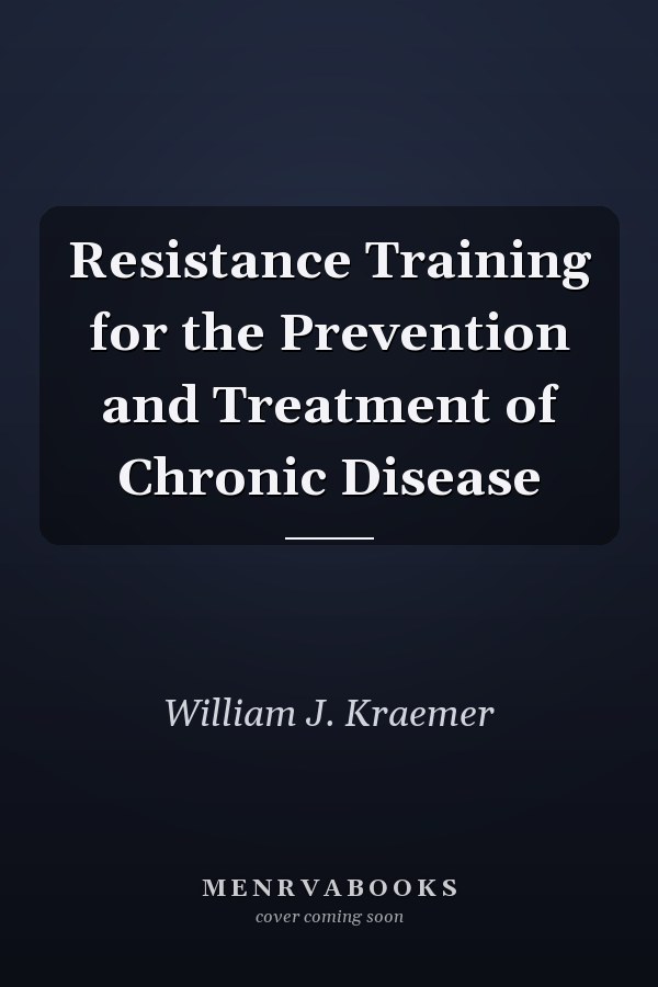 Resistance Training for the Prevention and Treatment of Chronic Disease