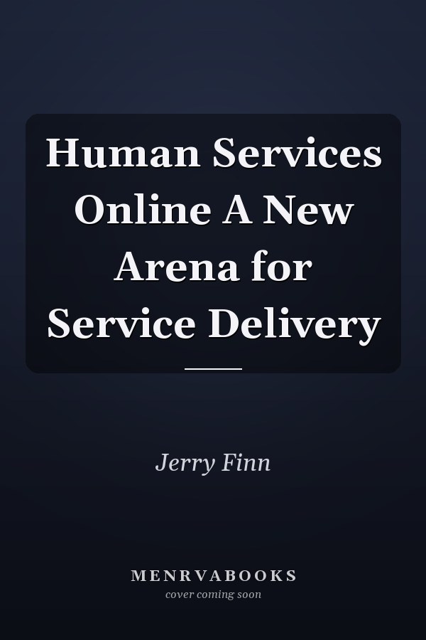 Human Services Online A New Arena for Service Delivery
