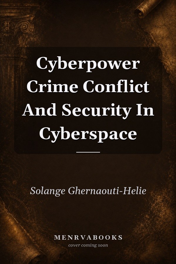 Cyberpower Crime Conflict And Security In Cyberspace