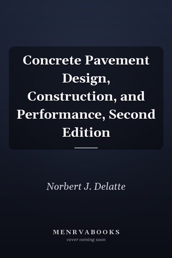 Concrete Pavement Design, Construction, and Performance, Second Edition