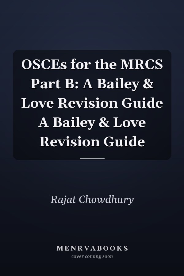 OSCEs for the MRCS Part B: A Bailey & Love Revision Guide A Bailey & Love Revision Guide
