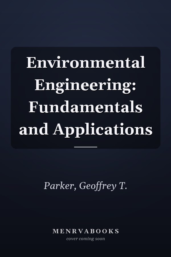 Environmental Engineering: Fundamentals and Applications