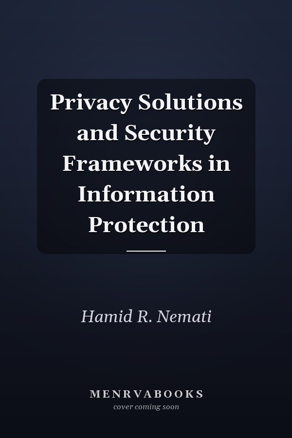 Privacy Solutions and Security Frameworks in Information Protection