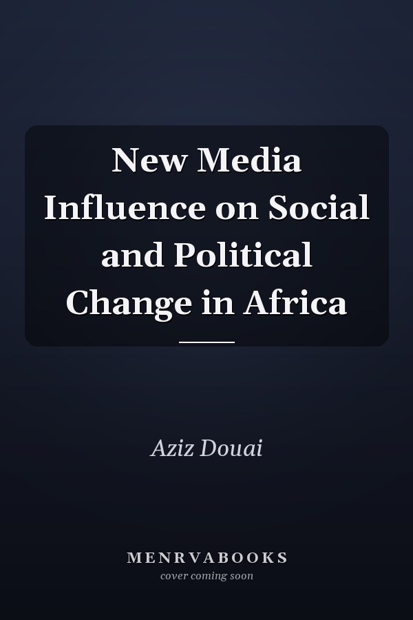 New Media Influence on Social and Political Change in Africa