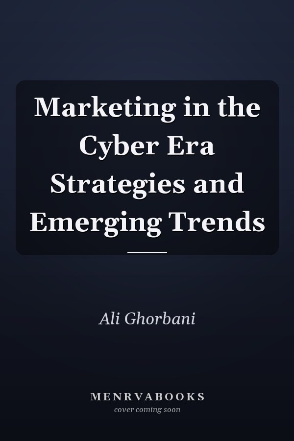 Marketing in the Cyber Era Strategies and Emerging Trends