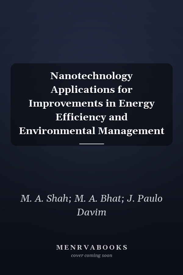 Nanotechnology Applications for Improvements in Energy Efficiency and Environmental Management